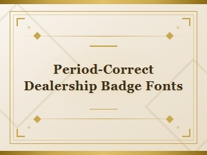 Period-Correct Dealership Badge Fonts for Classic Vintage Automobiles