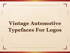 Classic Vintage Auto Fonts for Automotive Logo Design
