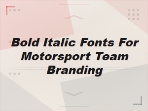 Free Bold Italic Fonts for Motorsport Team Branding and Automotive Design