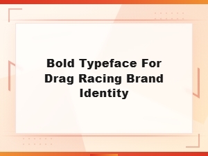 Bold Typeface Choices for Drag Racing Brand Identity