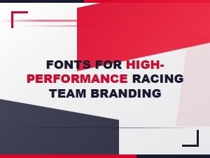 Fonts for High-Performance Racing Team Branding